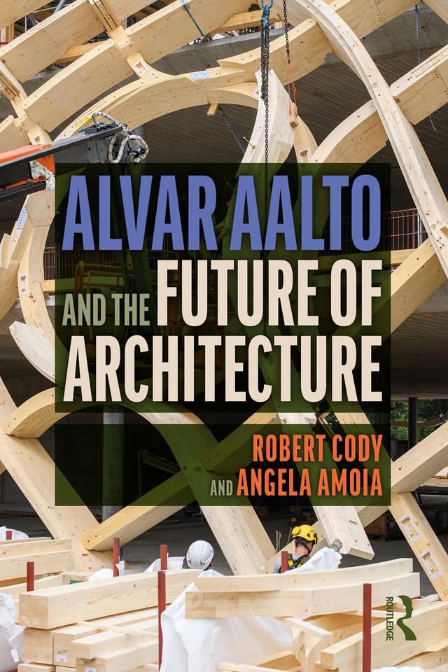 Alvar Aalto and the Future of Architecture by Angela Amoia, Robert Cody
