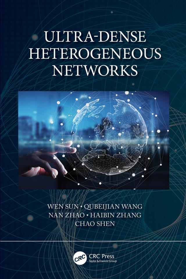 Ultra-Dense Heterogeneous Networks by Chao Shen, Haibin Zhang, Lawrence Wai-Choong Wong, Nan Zhao, Qubeijian Wang, Wen Sun