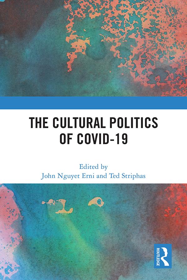 The Cultural Politics of COVID-19 by John Nguyet Erni, Ted Striphas