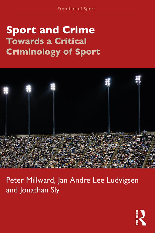 Sport and Crime by Jan Andre Lee Ludvigsen, Jonathan Sly, Peter Millward
