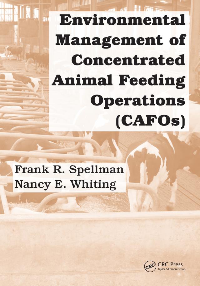 Environmental Management of Concentrated Animal Feeding Operations (CAFOs) by Frank R. Spellman, Nancy E. Whiting