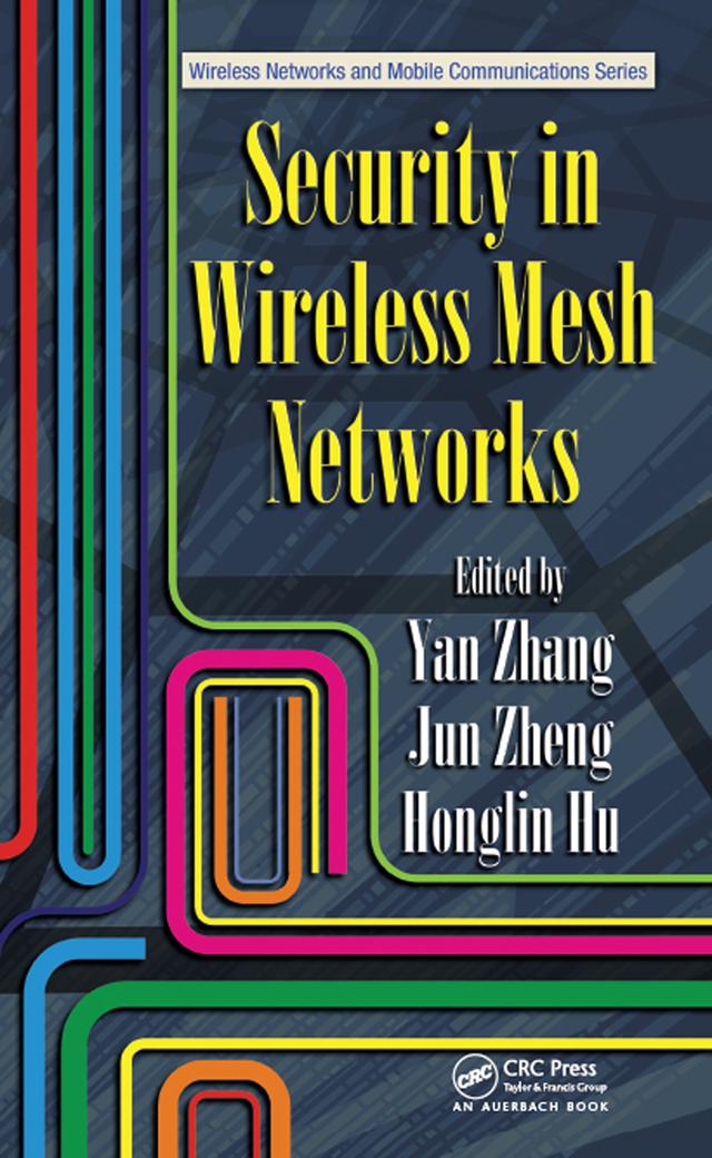 Security in Wireless Mesh Networks by Honglin Hu, Jun Zheng, Yan Zhang