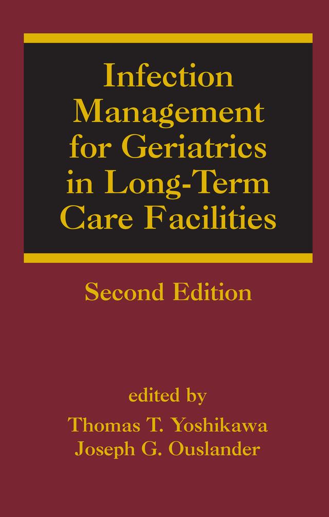 Infection Management for Geriatrics in Long-Term Care Facilities by Joseph G. Ouslander, Thomas T. Yoshikawa