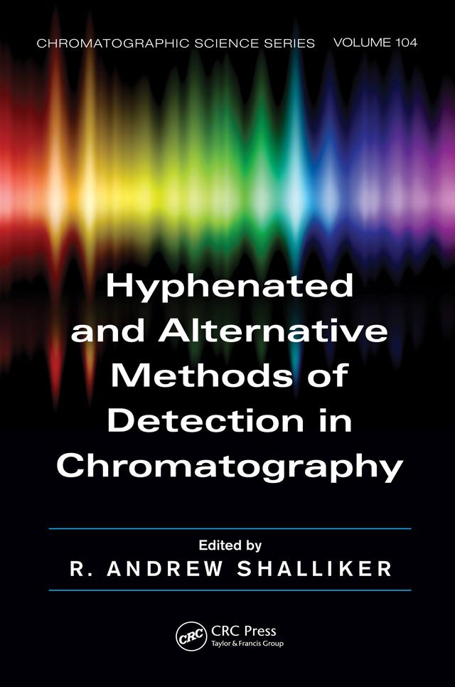Hyphenated and Alternative Methods of Detection in Chromatography by R. Andrew Shalliker