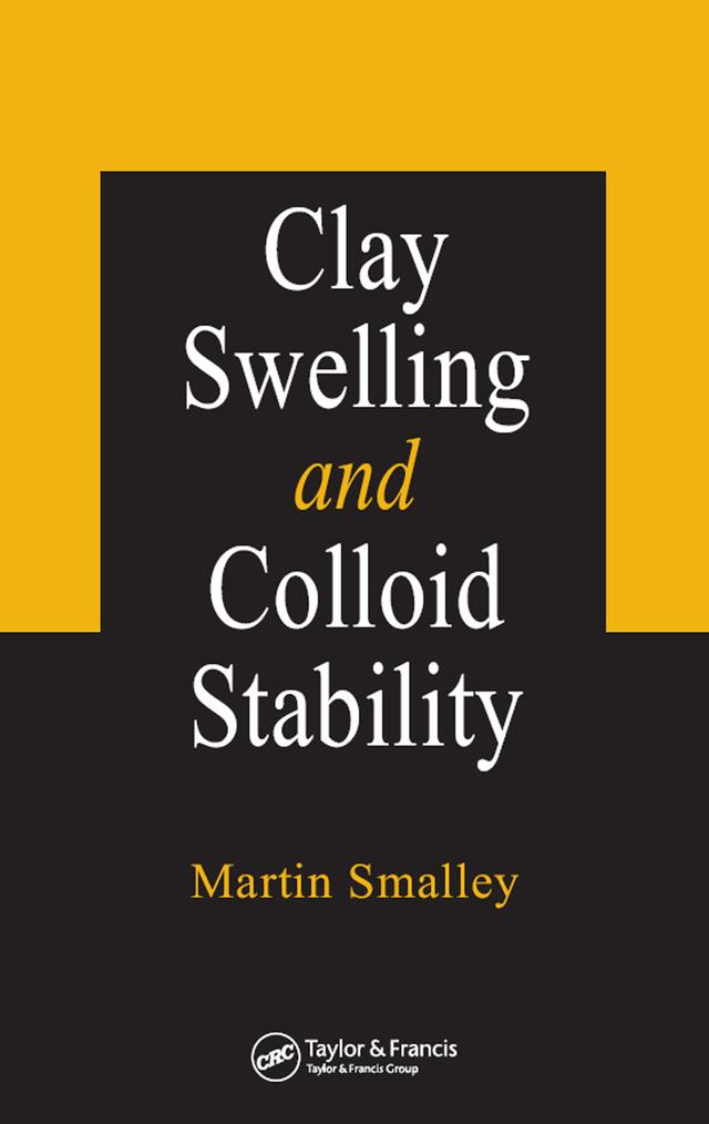 Clay Swelling and Colloid Stability by Martin V. Smalley