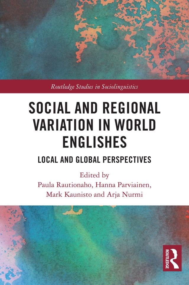 Social and Regional Variation in World Englishes by Arja Nurmi, Hanna Parviainen, Mark Kaunisto, Paula Rautionaho