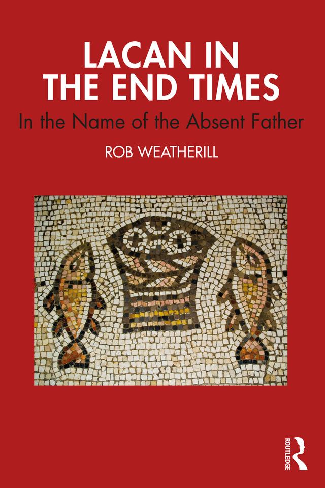 Lacan in the End Times by Rob Weatherill
