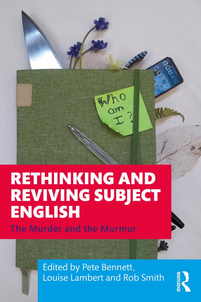 Rethinking and Reviving Subject English by Louise Lambert, Pete Bennett, Rob Smith