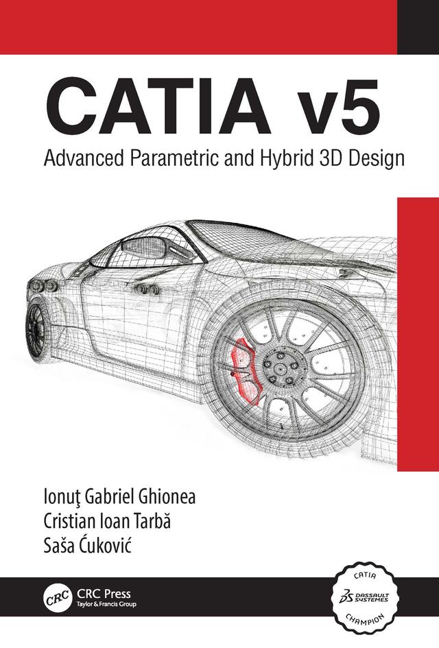 CATIA v5 by Cristian Tarbă, Ionuţ Ghionea, Saša Ćuković