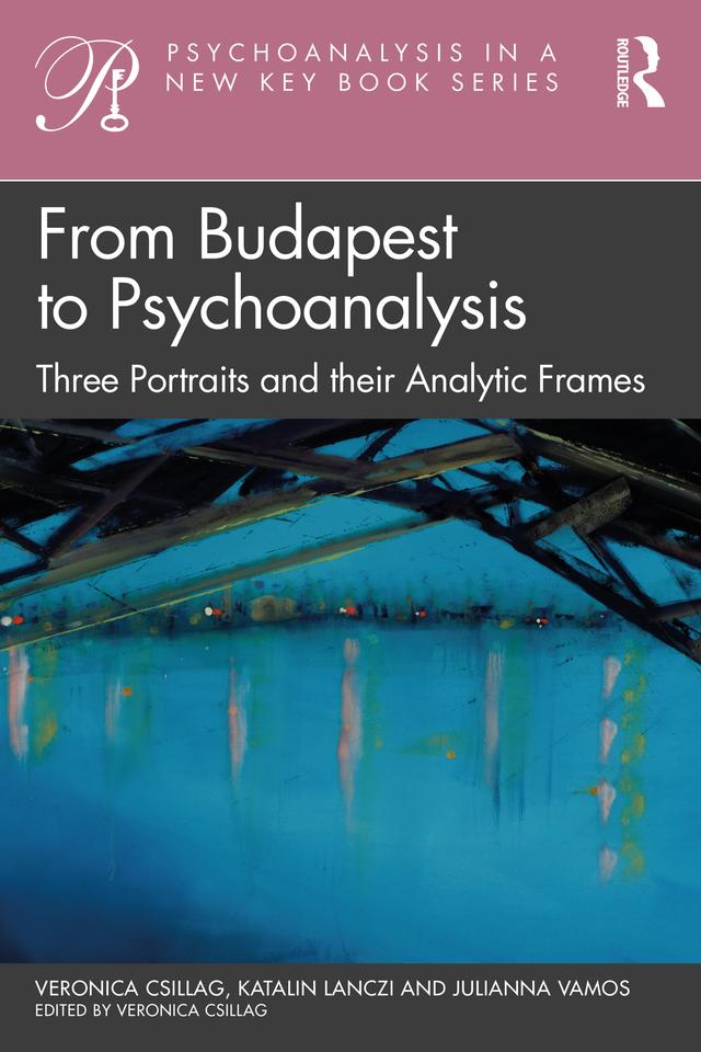 From Budapest to Psychoanalysis by Veronica Csillag