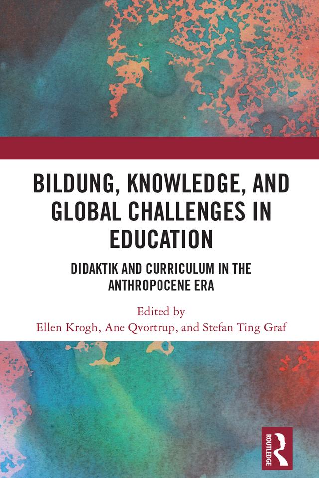 Bildung, Knowledge, and Global Challenges in Education by Ane Qvortrup, Ellen Krogh, Stefan Ting Graf