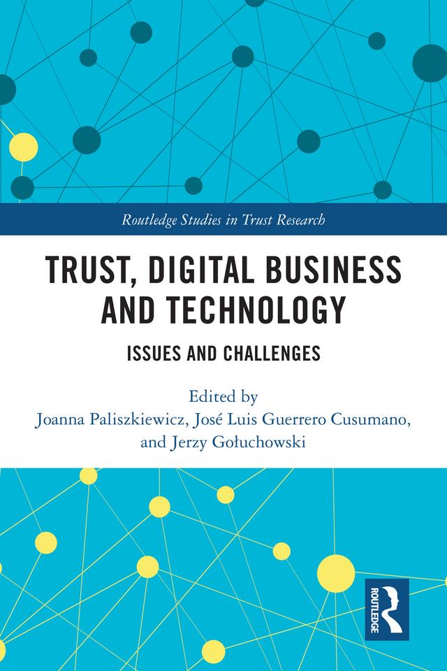 Trust, Digital Business and Technology by Jerzy Gołuchowski, Joanna Paliszkiewicz, José Luis Guerrero Cusumano