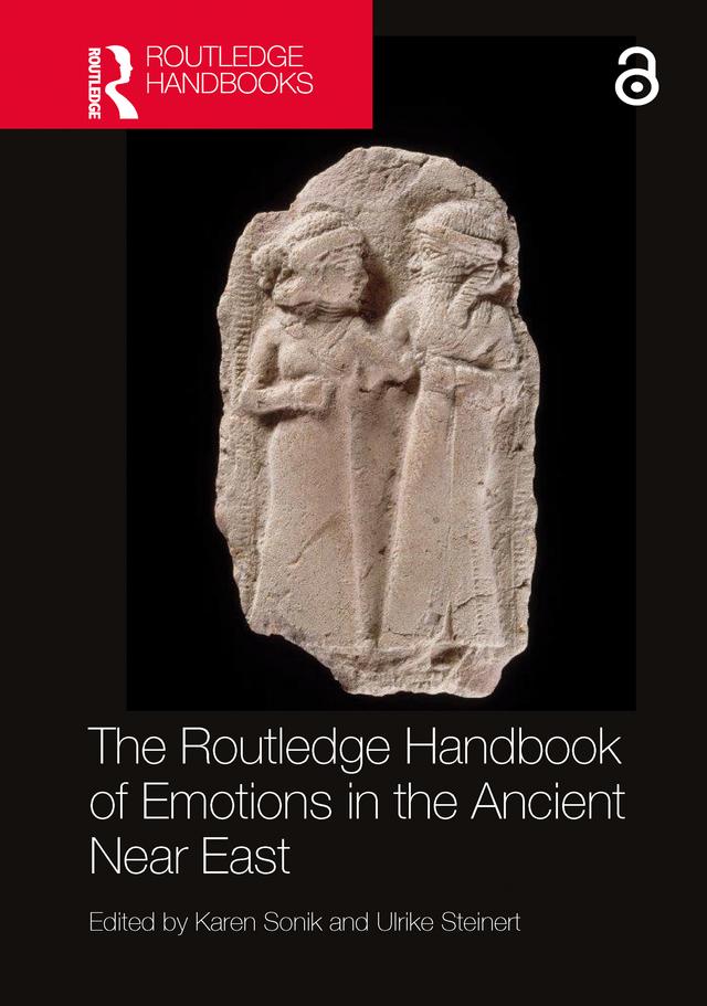 The Routledge Handbook of Emotions in the Ancient Near East by Karen Sonik, Ulrike Steinert