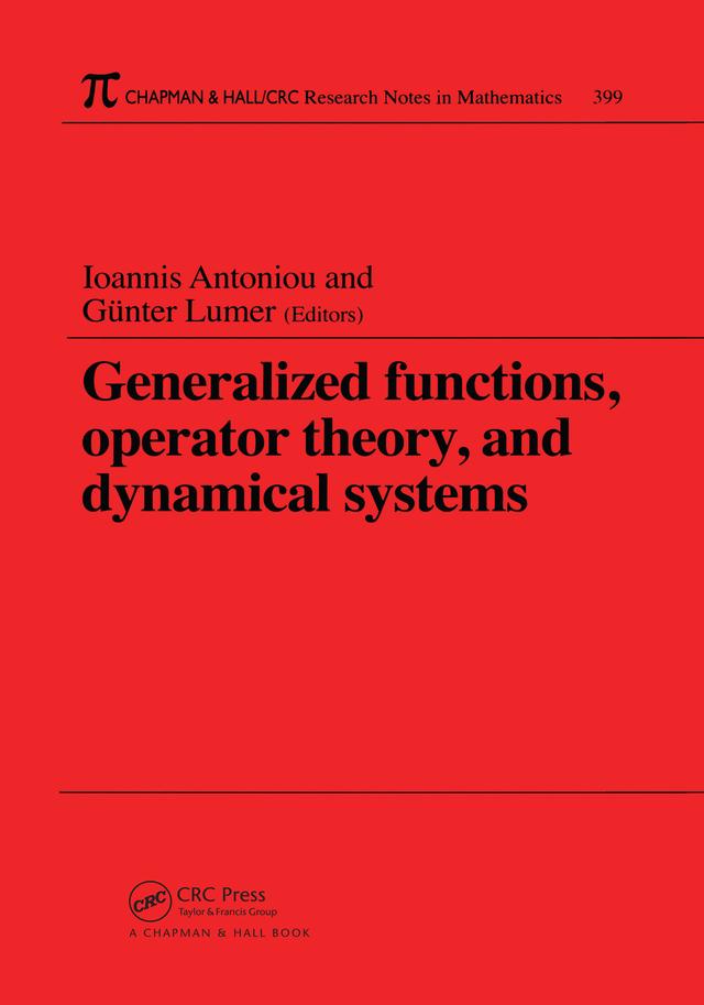 Generalized Functions, Operator Theory, and Dynamical Systems by G Lumer, I Antoniou