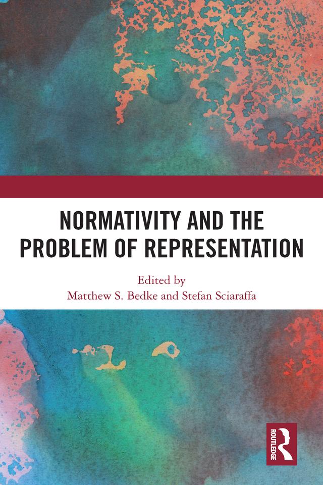 Normativity and the Problem of Representation by Matthew S. Bedke, Stefan Sciaraffa