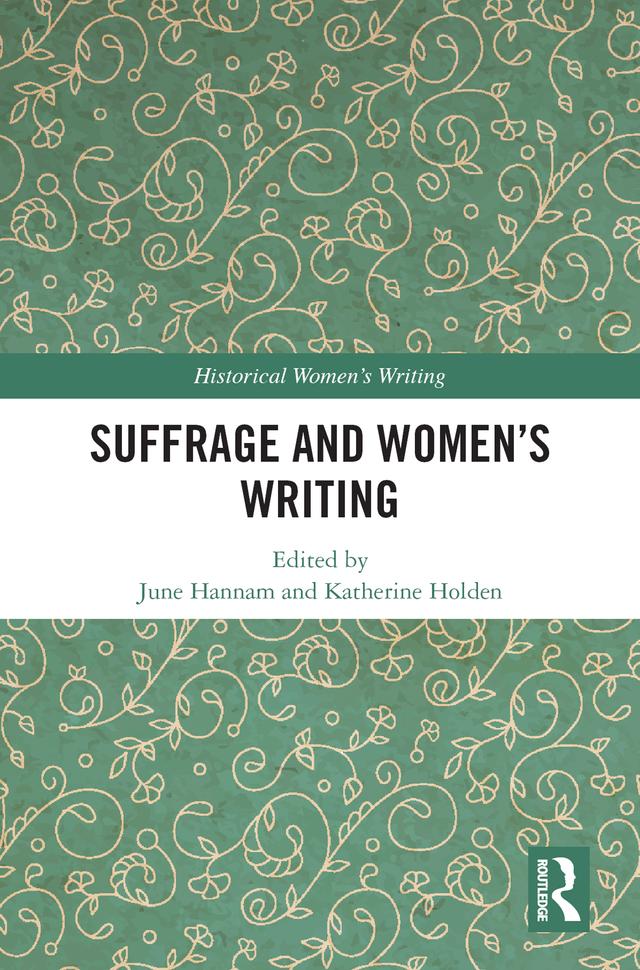 Suffrage and Women's Writing by June Hannam, Katherine Holden