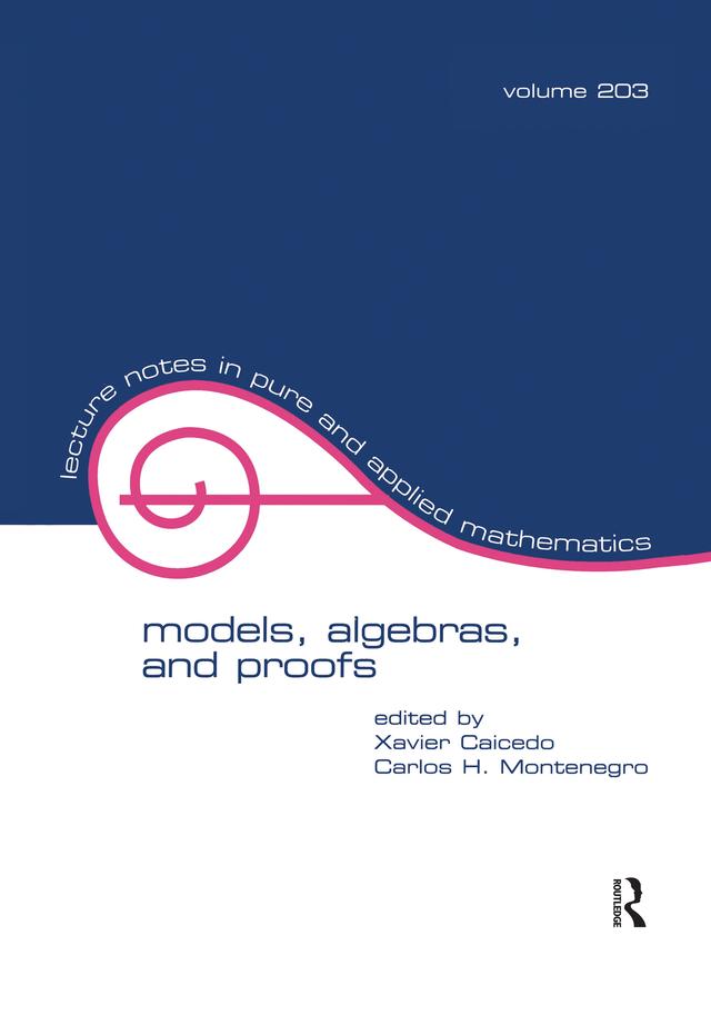 Models, Algebras, and Proofs by Carlos Montenegro, Xavier Caicedo