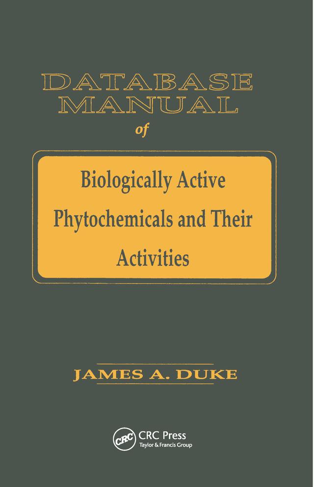 Database of Biologically Active Phytochemicals & Their Activity by James A. Duke