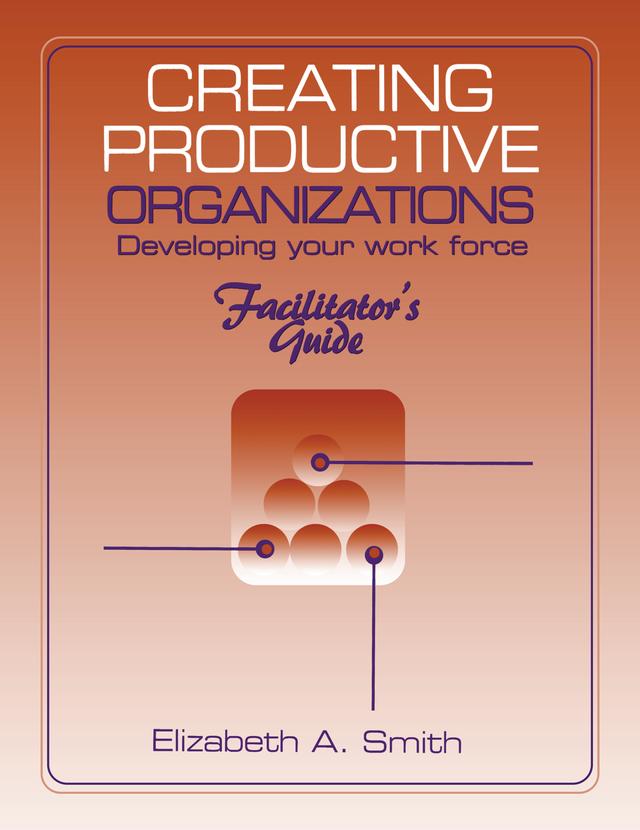 Creating Productive Organizations by Elizabeth A. Smith