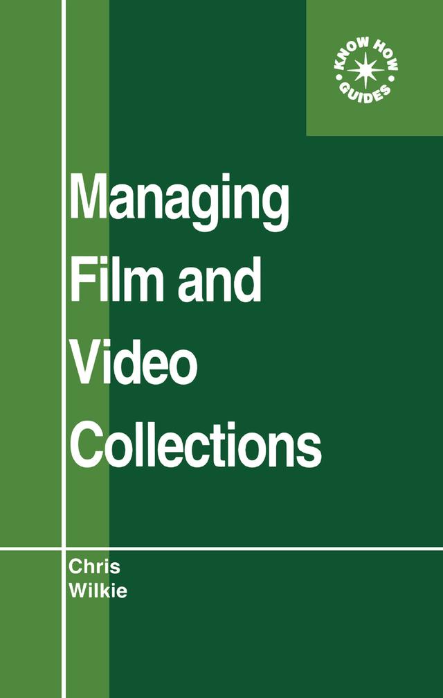 Managing Film and Video Collections by Chris Wilkie