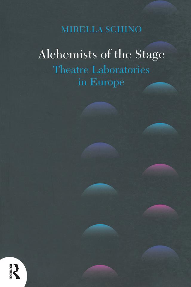 Alchemists of the Stage by Mirella Schino, Paul Warrington