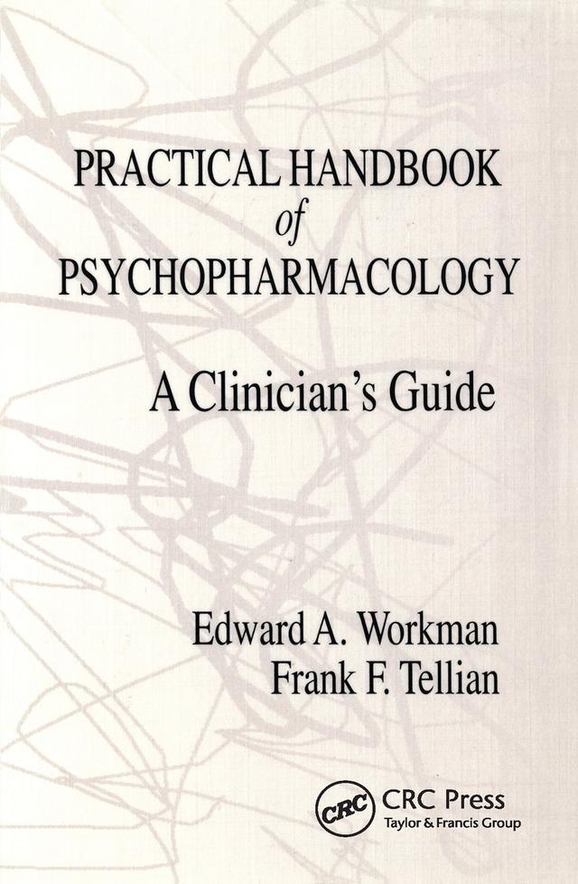Practical Handbook of Psychopharmacology by Edward A. Workman, Frank F. Tellian