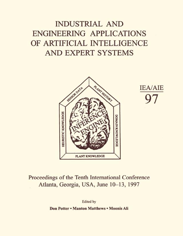 Industrial and Engineering Applications of Artificial Intelligence and Expert Systems by Don Potter, Manton Matthews, Moonis Ali