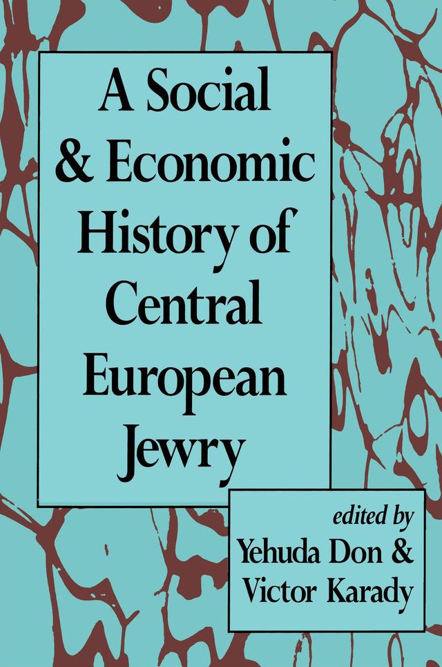 A Social and Economic History of Central European Jewry by Yehuda Don