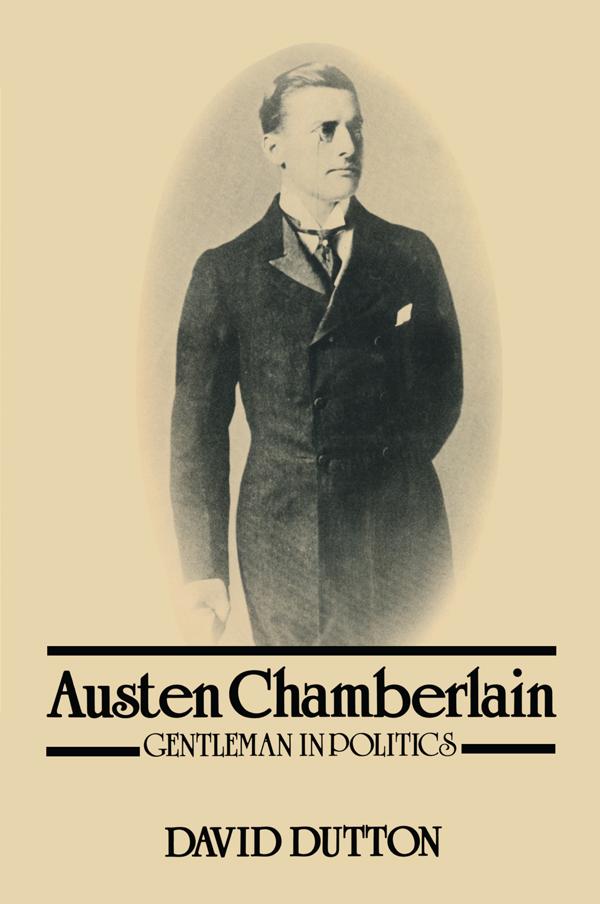 Austen Chamberlain by David Dutton