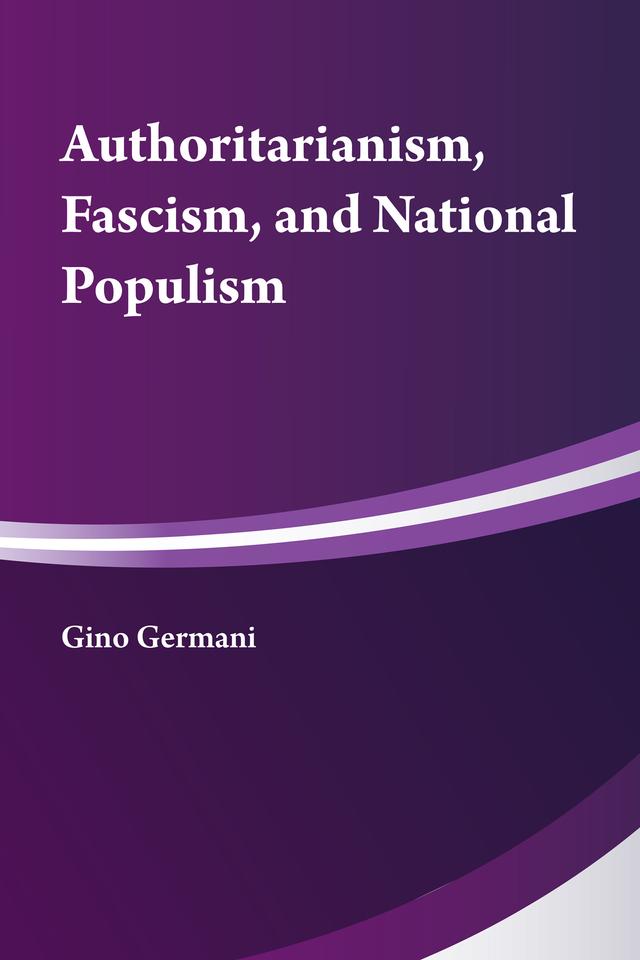Authoritarianism, National Populism and Fascism by Gino Germani