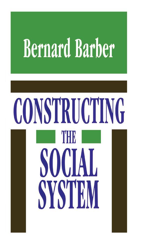 Constructing the Social System by Bernard Barber