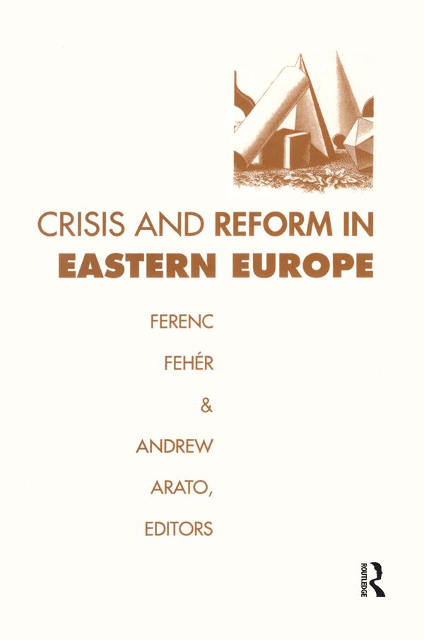 Crisis and Reform in Eastern Europe by Ferenc Feher