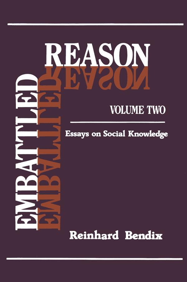 Embattled Reason by Reinhard Bendix