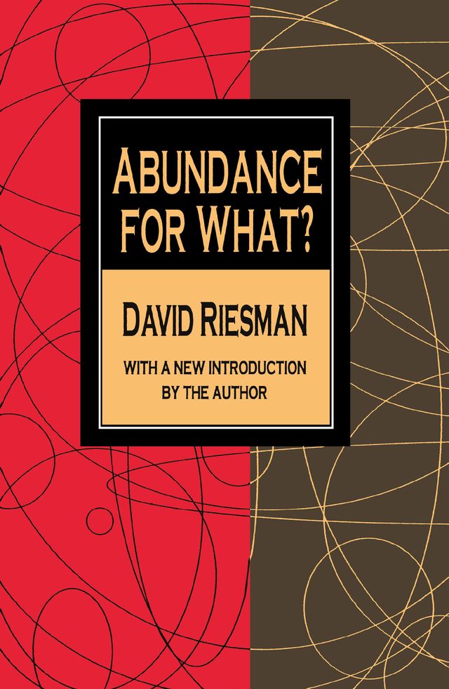 Abundance for What? by David Riesman