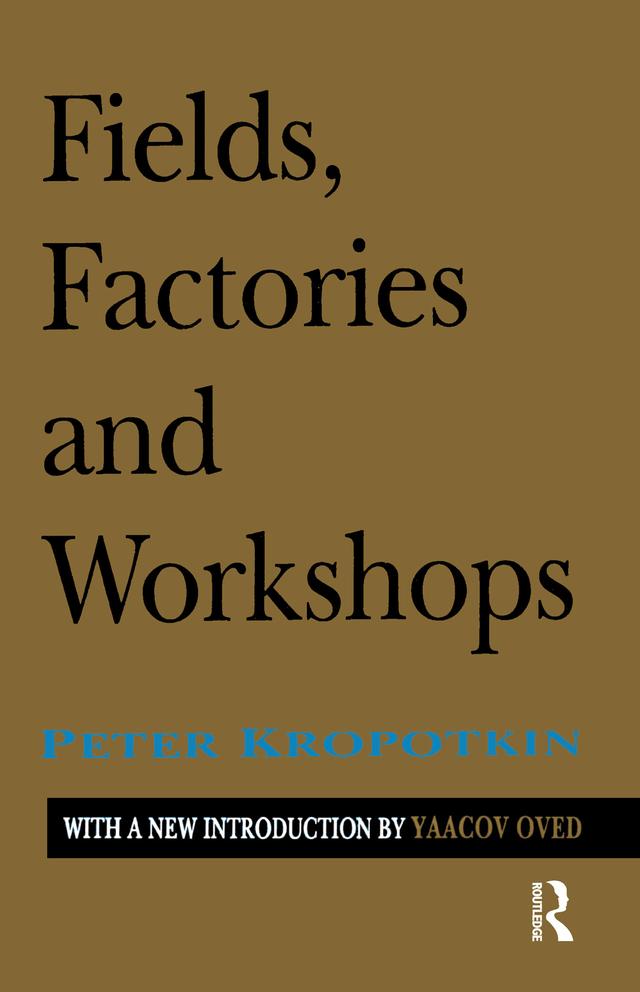 Fields, Factories, and Workshops by Peter Kropotkin