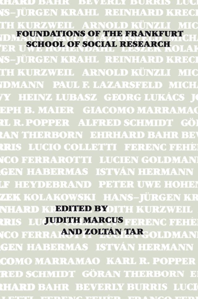 Foundations of the Frankfurt School of Social Research by Judith T. Marcus, Zoltan Tar