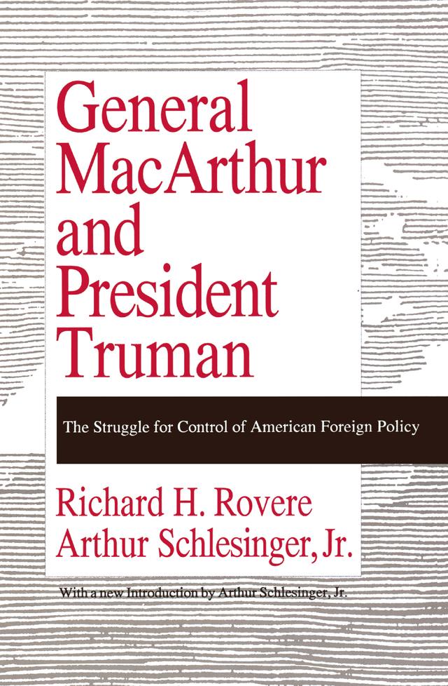 General MacArthur and President Truman by Richard H. Rovere
