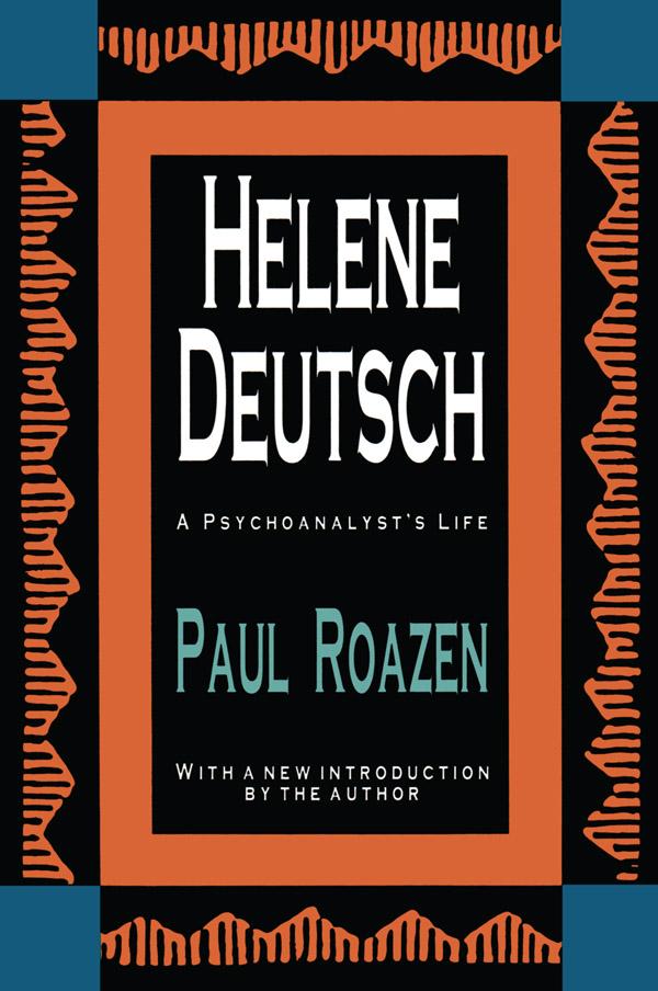 Helene Deutsch by Paul Roazen