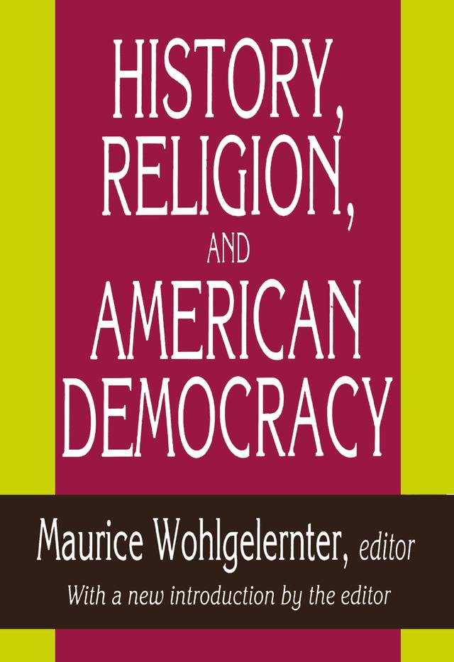 History, Religion, and American Democracy by Maurice Wohlgelernter
