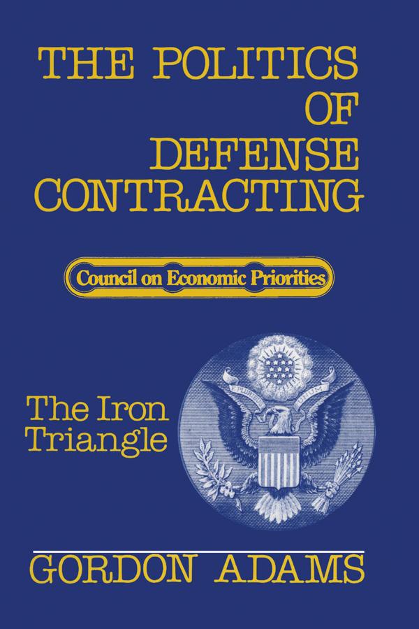 The Politics of Defense Contracting by Gordon Adams