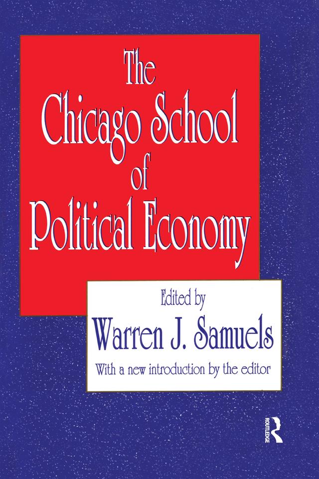 The Chicago School of Political Economy by Nadia Mizner, Warren Samuels