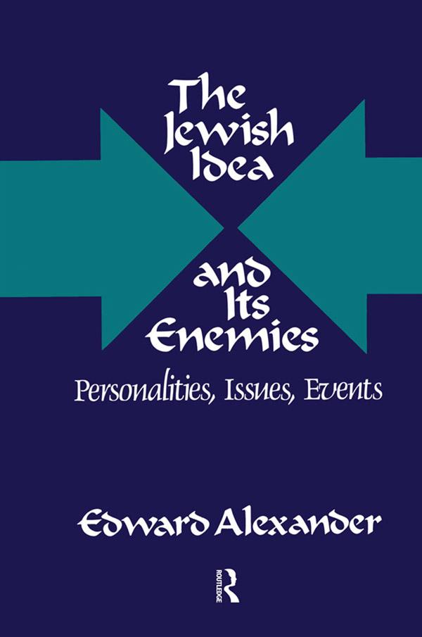 The Jewish Idea and Its Enemies by Edward Alexander, Hadley Cantril