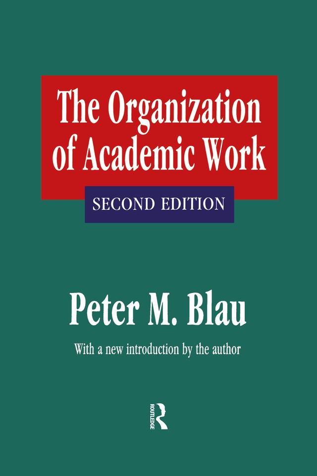 The Organization of Academic Work by Peter M. Blau