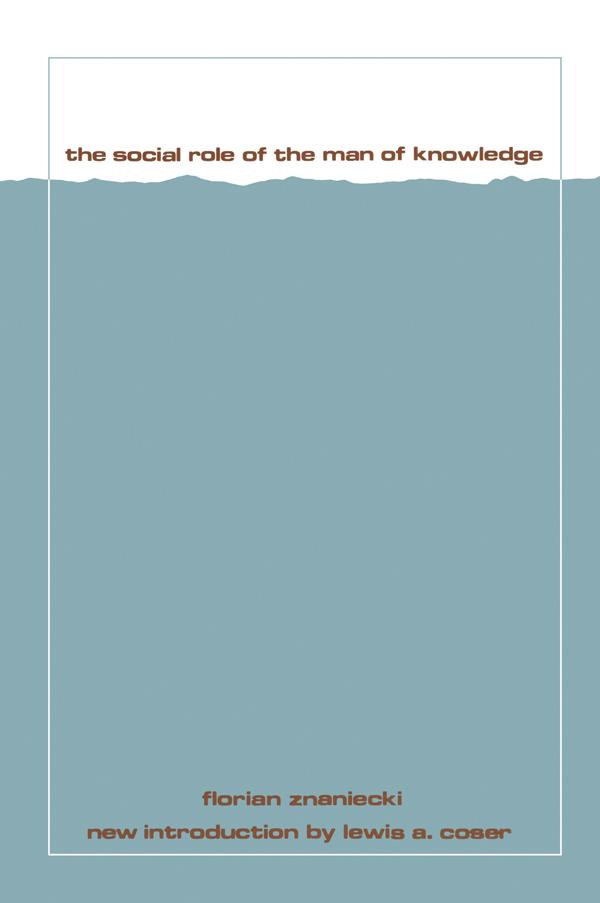 The Social Role of the Man of Knowledge by Florian Znaniecki