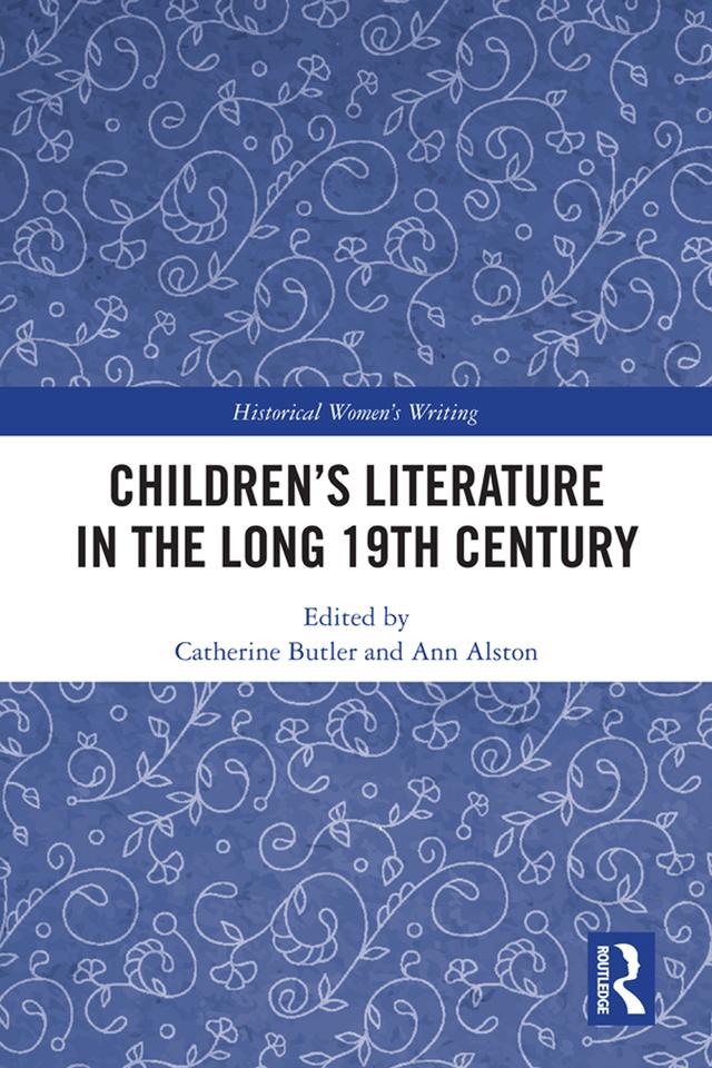 Children’s Literature in the Long 19th Century by Ann Alston, Catherine Butler
