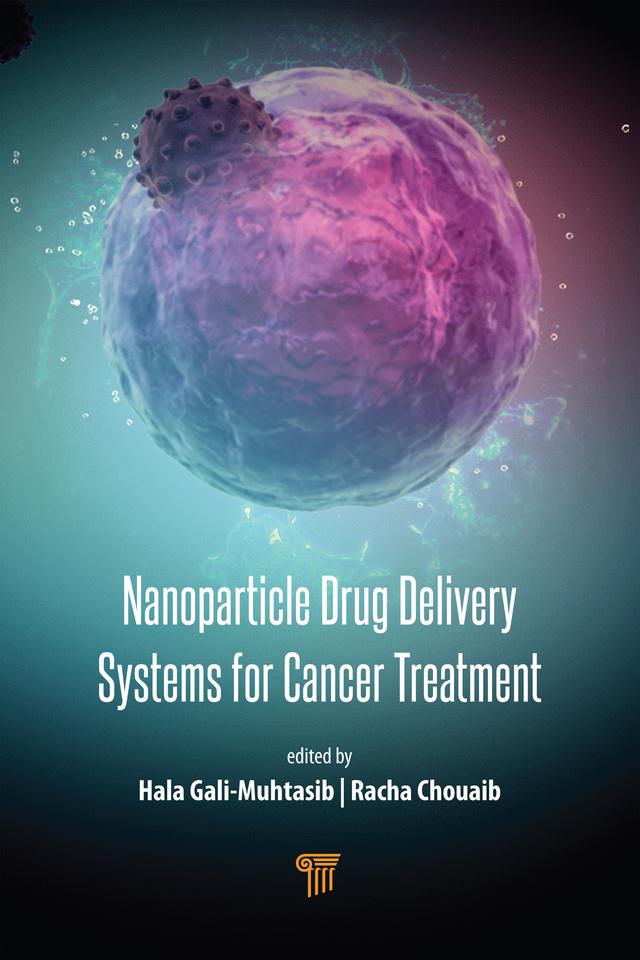 Nanoparticle Drug Delivery Systems for Cancer Treatment by Hala Gali-Muhtasib, Racha Chouaib