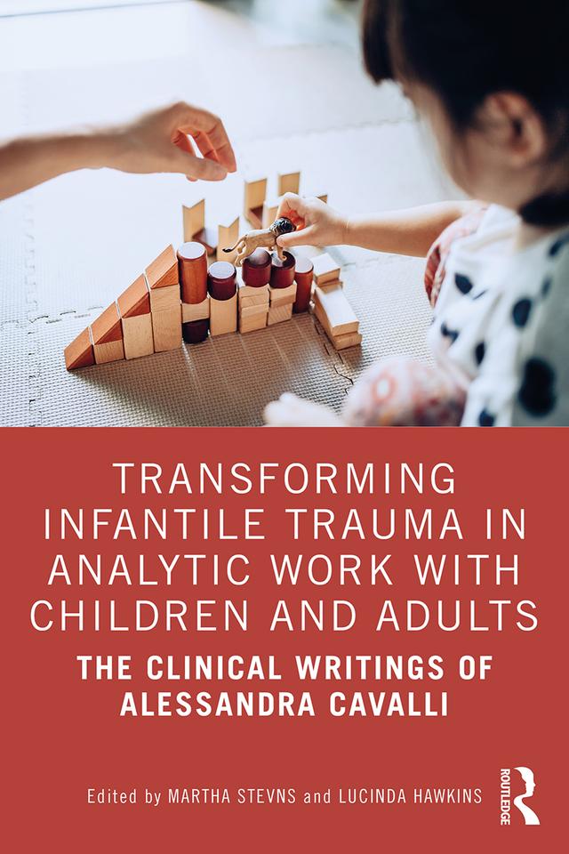 Transforming Infantile Trauma in Analytic Work with Children and Adults by Lucinda Hawkins, Martha Stevns