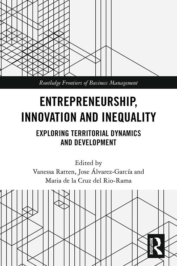 Entrepreneurship, Innovation and Inequality by Jose Álvarez-García, Maria de la Cruz del Rio-Rama, Vanessa Ratten