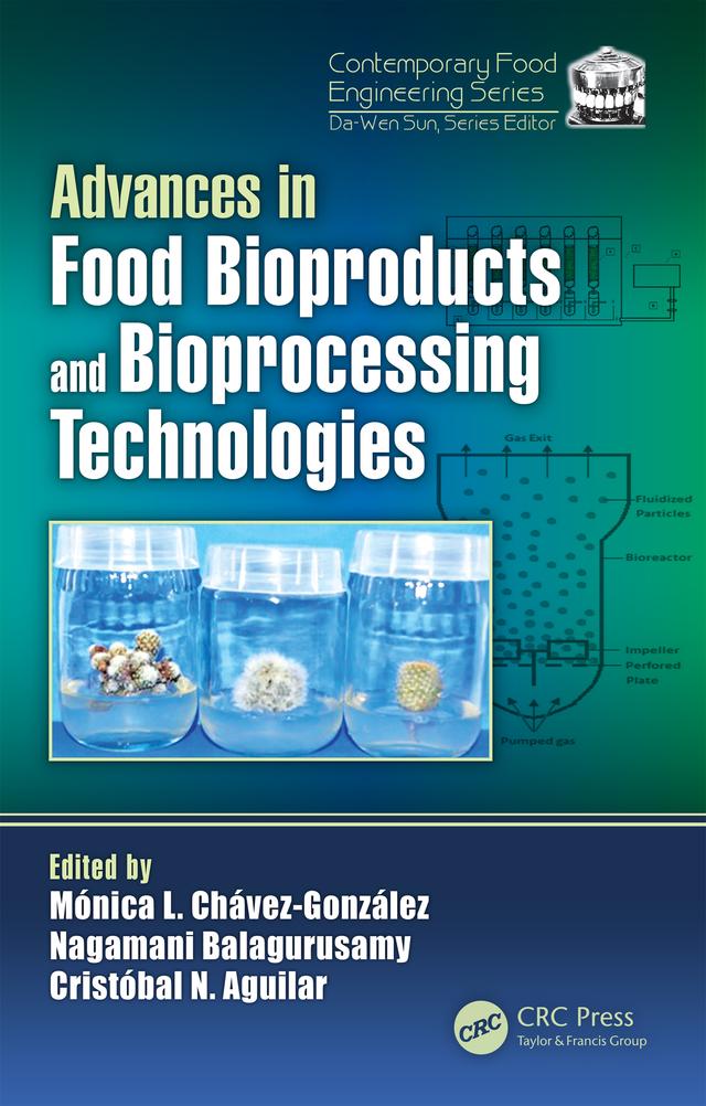 Advances in Food Bioproducts and Bioprocessing Technologies by Christobal Aguilar, Monica Lizeth Chavez-Gonzalez, Nagamani Balagurusamy