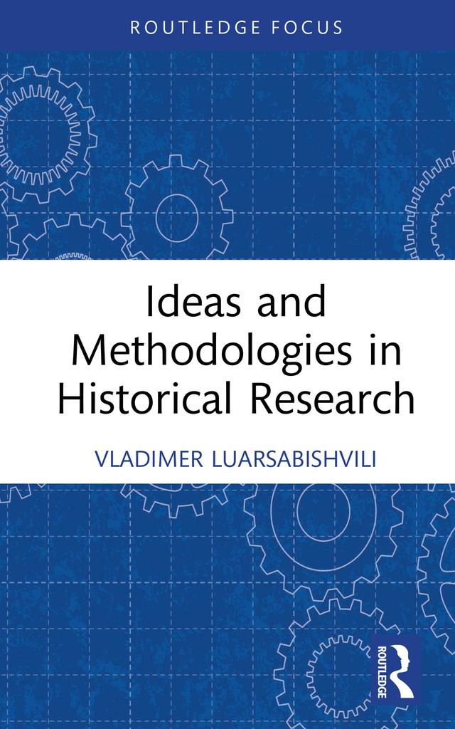 Ideas and Methodologies in Historical Research by Vladimer Luarsabishvili